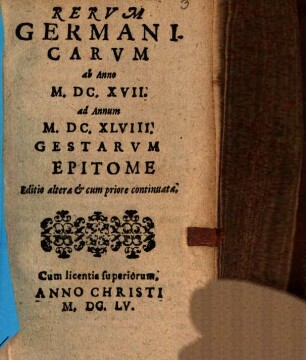 Rervm Germanicarvm ab Anno M.DC.XVIII. ad Annum M.DC.XLVIII. Gestarvm Epitome