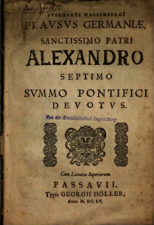 Everhardi Wassenbergi[i] Plavsus Germaniae Sanctissimo Patri Alexandro Septimo Svmmo Pontifici Devotvs