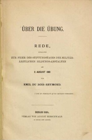 Über die Übung : Rede gehalten zur Feier des Stiftungstages der militärärztlichen Bildungs-Anstalten am 2. August 1881