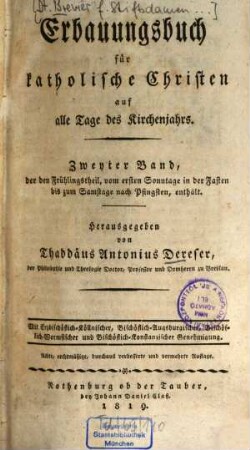 Erbauungsbuch für katholische Christen auf alle Tage des Kirchenjahres, Bd. 2, der den Frühlingstheil, vom 1. Sonntage in d. Fasten bis zum Samstage nach Pfingsten enthält