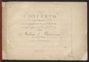 Concerto pour le Pianoforte avec accompagnement de grand Orchestre arrangé d'aprés son Ier Concerto de Violon Oeuvre 61