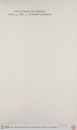 Italienische Möbeldes 15. bis 17. Jahrhunderts (Nr. 618-676)