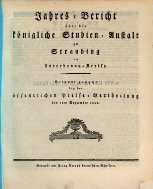 Jahres-Bericht über die Königl. Studien-Anstalt in Straubing. 1828