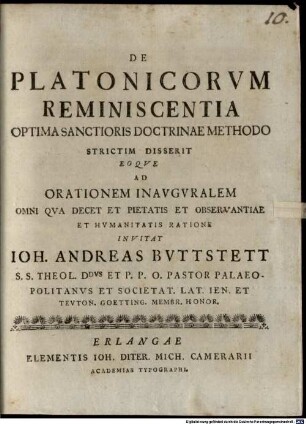 De Platonicorum reminiscentia optima sanctioris doctrinae methodo strictim disserit eoque ad orationem inauguralem ... invitat Ioh. Andreas Buttstett