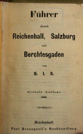 Führer durch Reichenhall, Salzburg und Berchtesgaden von M.I.R.
