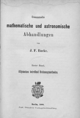 Bd. 1: Gesammelte mathematische und astronomische Abhandlungen. Bd. 1