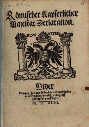 Römisch Kais. Maiest. Declaration wider Johan Fridrichen und Philipsen