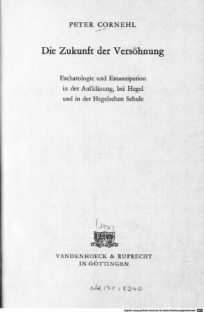 Die Zukunft der Versöhnung : Eschatologie und Emanzipation in der Aufklärung, bei Hegel und in der Hegelschen Schule