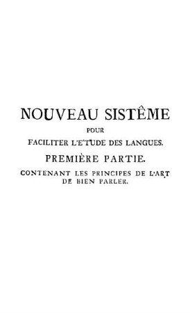 Première Partie. Contenant Les Principes De L'Art De Bien Parler.