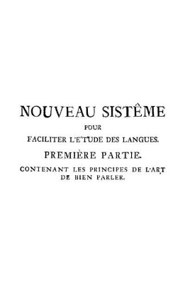 Première Partie. Contenant Les Principes De L'Art De Bien Parler.