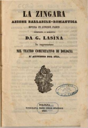 La zingara : azione ballabile-romantica divisa in cinque parti ; da rappresentare nel Teatro Comunitativo di Bologna l'autunno del 1851