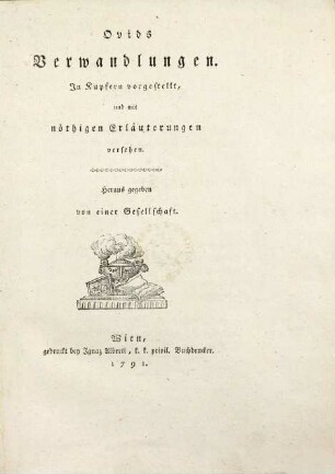 Ovids Verwandlungen : In Kupfern vorgestellt, und mit nöthigen Erläuterungen versehen, [1]. [1. - 3. Buch]