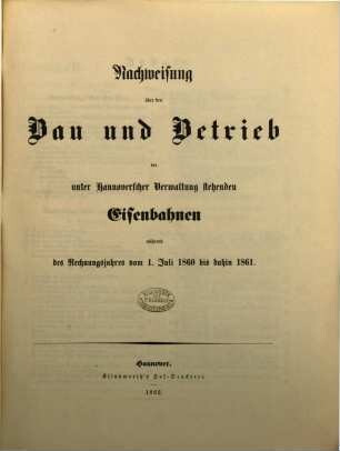 Nachweisung über den Bau und Betrieb der unter hannoverscher Verwaltung stehenden Eisenbahnen. 1860/61 (1862)