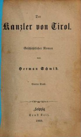 Herman Schmid's gesammelte Schriften. 13, Der Kanzler von Tirol ; Bd. 4