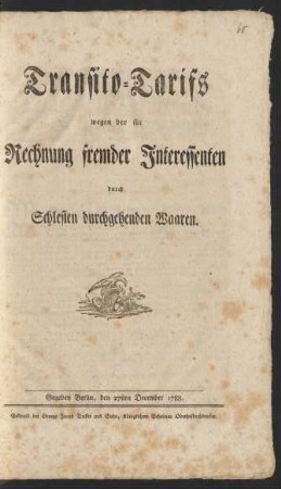 Transito-Tarifs wegen der für Rechnung fremder Interessenten durch Schlesien durchgehenden Waaren : Gegeben Berlin, den 27sten December 1788