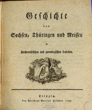Geschichte von Sachsen, Thüringen und Meissen in synchronistischen und genealogischen Tabellen