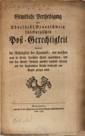 Gründliche Vertheidigung der Churfürstlichen Braunschweig-Lüneburgischen Postgerechtigkeit