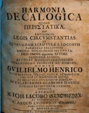 Harmonia Decalogica Qvoad Peristatika, Sev Potissimas Legis Circvmstantias : Ex Qvorvndam Scriptvræ S. Locorvm Parallela Collatione Biblico-Philologice Institvta, ...