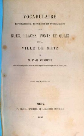 Vocabulaire topographique, historique et étymologique des rues, places, ponts et quais de la ville de Metz