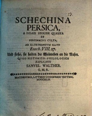 Schechina Persica, a Iudaeis stolide quaesita et pertinacius culta, ad illustr. illud Ezech. VIII, 17.