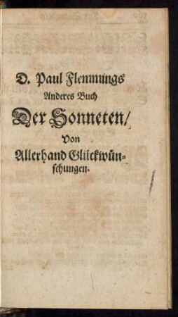 D. Paul Flemmings Anderes Buch Der Sonneten/ Von Allerhand Glückwünschungen.