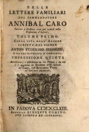 Delle Lettere Familiari Del Commendatore Annibal Caro : Accresciuta, e distribuita in tre Volumi ..., 1