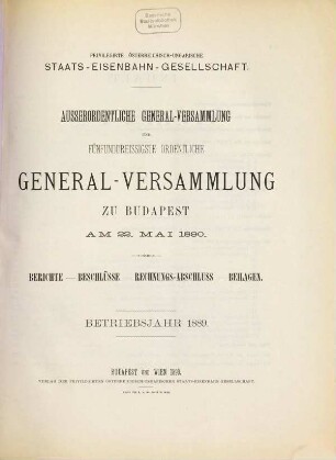 Ausserordentliche General-Versammlungen und ... ordentliche General-Versammlung : zu ... am ... ; Betriebsjahr .... 35. 1890, 22. Mai