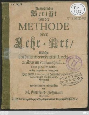 Ausführlicher Bericht von der Methode oder Lehr-Art/ welche bey denen verordneten Lectionibus im Laubanischen Lyceo gehalten wird ...