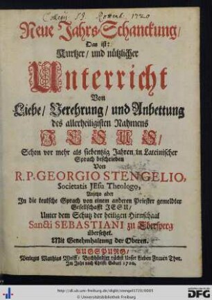 Neue Jahrs-Schanckung, Das ist: Kurtzer, und nützlicher Unterricht Von Liebe, Verehrung, und Anbettung des allerheiligisten Nahmens Jesus