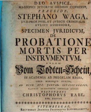 Specimen iur. de probatione mortis per instrumentum, vulgo vom Todten-Schein