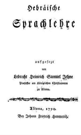 Hebräische Sprachlehre / aufgesetzt von Lebrecht Heinrich Samuel Jehne