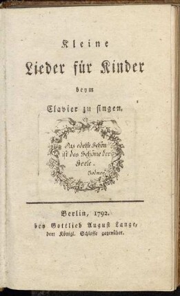 Kleine Lieder für Kinder beym Clavier zu singen