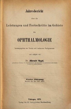 Albrecht von Graefes Archiv für Ophthalmologie. Referatenteil, Zentralblatt für die gesamte Ophthalmologie und ihre Grenzgebiete. Bibliographisches Jahresregister, Jahresbericht Ophthalmologie. 4. 1873. - 1875
