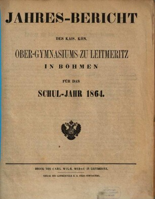 Jahres-Bericht des K.K. Ober-Gymnasiums zu Leitmeritz in Böhmen : für das Schuljahr ..., 1864