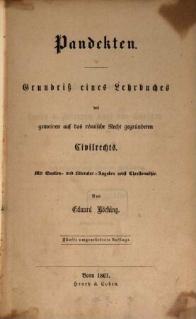 Pandekten : Grundriß eines Lehrbuches des gemeinen auf das römische Recht gegründeten Civilrechts. Mit Quellen-u. Litteratur-Angaben nebst Chrestomathie