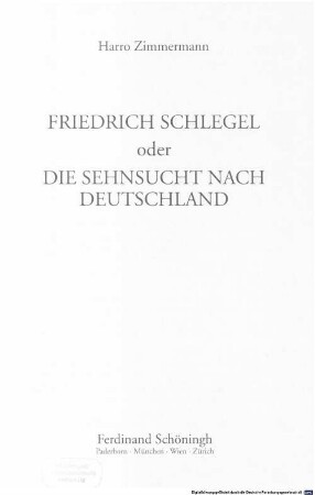 Friedrich Schlegel oder die Sehnsucht nach Deutschland