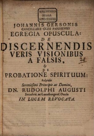 Egregia opuscula de discernendis veris visionibus a falsis et de probatione spirituum ... in lucem revocata