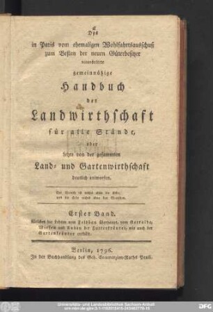 Erster Band: Welcher die Lehren vom Feldbau überhaupt, vom Getraide, Wiesen und Anbau der Futterkräuter, wie auch der Gartenkräuter enthält