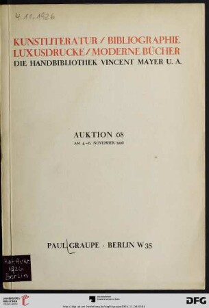 Nr. 68: Auktion / Paul Graupe, Antiquariat: Kunstliteratur, Bibliographie : die Handbibliothek Vincent Mayer u.a. ; Luxusdrucke, moderne Bücher ; darin unter anderem: Die Description de l'Egypte, Bode, Die Renaissance-Skulptur Toscanas, das Brevarium Grimani, ... ; 4.-6. November 1926