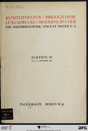 Nr. 68: Auktion / Paul Graupe, Antiquariat: Kunstliteratur, Bibliographie : die Handbibliothek Vincent Mayer u.a. ; Luxusdrucke, moderne Bücher ; darin unter anderem: Die Description de l'Egypte, Bode, Die Renaissance-Skulptur Toscanas, das Brevarium Grimani, ... ; 4.-6. November 1926