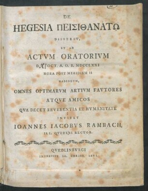 De Hegesia Peisithanatō Disserit, Et Ad Actum Oratorium D. [] Oct. A.O.R. MDCCLXXI ... Habendum, Omnes Optimarum Artium Fautores Atque Amicos Qua Decet Reverentia Et Humanitate Invitat Joannes Jacobus Rambach, Ill. Quedlei Rector