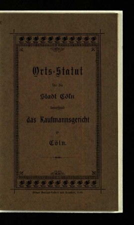 Orts-Statut für die Stadt Cöln betreffend das Kaufmannsgericht zu Cöln