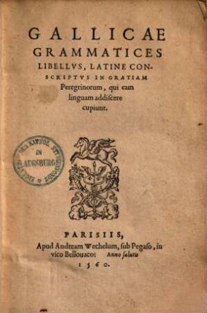Gallicae grammatices libellus, latine conscriptus ingratiam peregniorum, qui eam linguam addiscere cupiunt