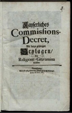 Kayserliches Commissions-Decret, Mit darzu gehörigen Beylagen, Die Religons-Gravamina betreffend