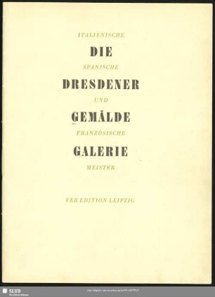Die Dresdener Gemaeldegalerie : italienische, spanische und französische Meister