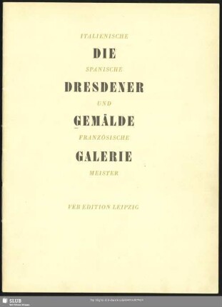 Die Dresdener Gemaeldegalerie : italienische, spanische und französische Meister