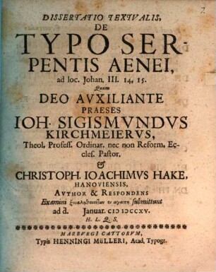 Diss. textual. de typo serpentis aenei : ad loc. Joh. III, 14.15.