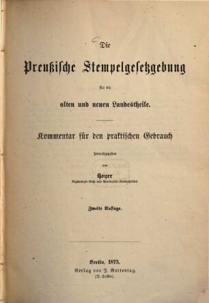 Die preußische Stempelgesetzgebung für die alten und neuen Landestheile : Kommentar für den praktischen Gebrauch