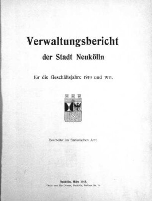1910/1911: Verwaltungsbericht der Stadt Neukölln : für d. Geschäftsjahre ...