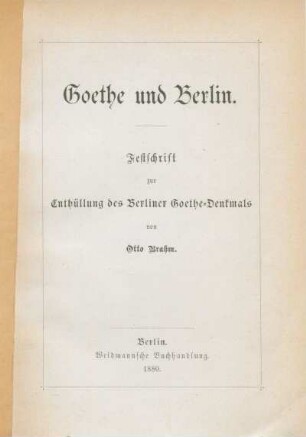 Goethe und Berlin : Festschrift zur Enthüllung des Berliner Goethe-Denkmals